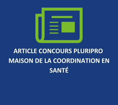  Concours Pluripro -  Maison de la Coordination en Santé