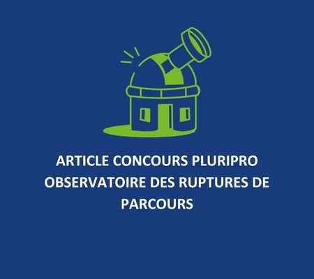 Article Concours pluripro - Observatoire des ruptures de parcours